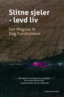 Slitne sjeler - levd liv av Jon Magnus og Dag Furuholmen (Innbundet)