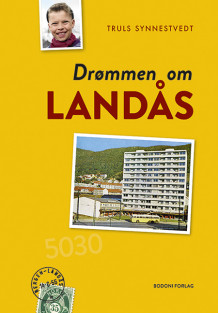 Drømmen om Landås av Truls Synnestvedt (Innbundet)