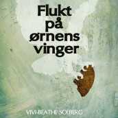 Flukt på ørnens vinger av Vivi-Beathe Solberg (Nedlastbar lydbok)