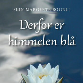 Derfor er himmelen blå av Elin Margrete Rognli (Nedlastbar lydbok)