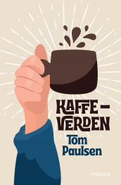 Kaffeverden av Tom Paulsen (Ebok)