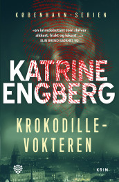 Krokodillevokteren av Katrine Engberg (Heftet)
