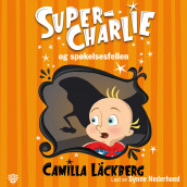 Super-Charlie og spøkelsesfellen av Camilla Läckberg (Nedlastbar lydbok)