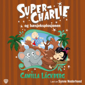 Super-Charlie og bæsjeksplosjonen av Camilla Läckberg (Nedlastbar lydbok)