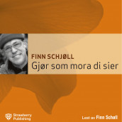 Gjør som mora di sier av Finn Schjøll (Nedlastbar lydbok)