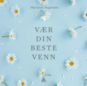 Vær din beste venn av Marianne Magelssen (Heftet)