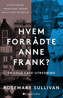 Hvem forrådte Anne Frank av Rosemary Sullivan (Innbundet)
