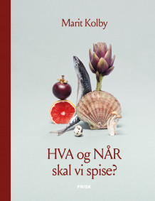 Hva og når skal vi spise? av Marit Kolby (Innbundet)