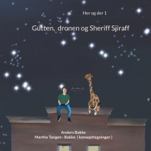 Gutten, dronen og Sheriff Sjiraff av Anders Bakke (Innbundet)