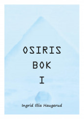 Osiris bok I av Ingrid Illia Haugerud (Heftet)