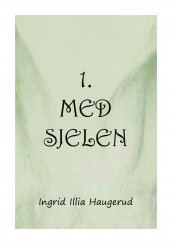 1 med sjelen av Ingrid Illia Haugerud (Heftet)