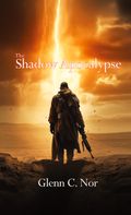 The shadow apocalypse av Glenn C. Nor (Ebok)