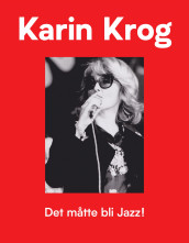 Det måtte bli jazz! av Karin Krog, Terje Mosnes, John Surman, Keizo Takada, Pat Thomas, Gøran Wallén og Maren Ørstavik (Ebok)
