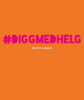 #diggmedhelg av Kristin Gjelsvik (Innbundet)