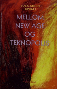 Mellom New Age og Teknopolis av Hans-Jørgen Høinæs (Heftet)