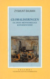 Globaliseringen og dens menneskelige konsekvenser av Zygmunt Bauman (Innbundet)