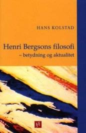 Henri Bergsons filosofi av Hans Kolstad (Heftet)