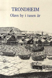 Trondheim av Jørn Sandnes, Steinar Supphellen, Rolf Grankvist, Anders Kirkhusmo og Ola Svein Stugu (Heftet)