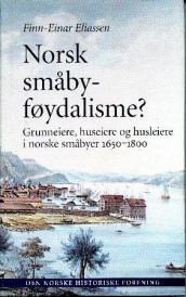 Norsk småbyføydalisme? av Finn-Einar Eliassen (Innbundet)