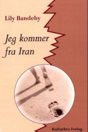 Jeg kommer fra Iran av Lily Bandehy (Heftet)