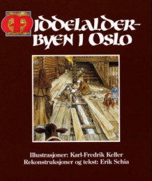 Middelalderbyen i Oslo av Erik Schia (Innbundet)