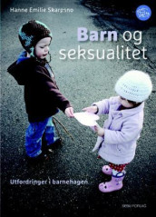 Barn og seksualitet av Hanne Emilie Skarpsno (Heftet)