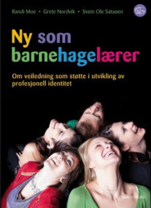 Ny som barnehagelærer av Randi Moe, Grete Nordvik og Svein Ole Sataøen (Heftet)