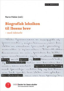 Biografisk leksikon til Ibsens brev av Narve Fulsås (Heftet)