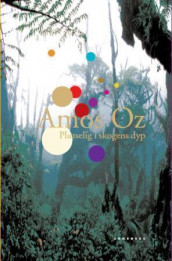 Plutselig i skogens dyp av Amos Oz (Innbundet)