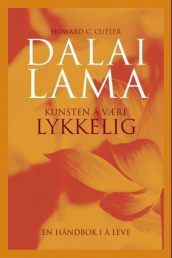 Kunsten å være lykkelig av Howard C. Cutler og Dalai Lama (Heftet)