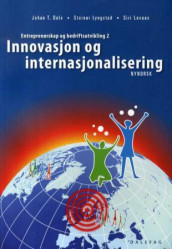 Innovasjon og internasjonalisering av Johan T. Dale, Steinar Lyngstad og Siri Løvaas (Heftet)