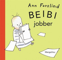 Beibi jobber av Ann Forslind (Innbundet)