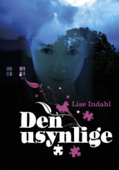 Den usynlige av Lise Indahl (Innbundet)