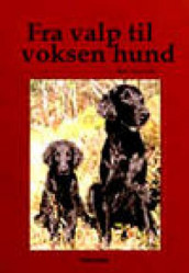 Fra valp til voksen hund av Åsa Ahlbom (Innbundet)