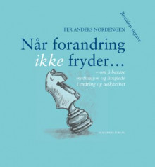 Når forandring ikke fryder av Per Anders Nordengen (Innbundet)