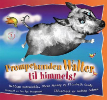 Prompehunden Walter til himmels! av William Kotzwinkle, Glenn Murray og Elizabeth Gundy (Innbundet)