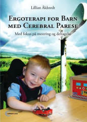 Ergoterapi for barn med cerebral parese av Lillian Åldstedt (Innbundet)