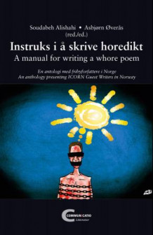 Instruks i å skrive horedikt = A manual for writing a whore poem av Soudabeh Alishahi og Asbjørn Øverås (Heftet)