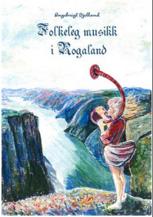 Folkeleg musikk i Rogaland = Folk music in Rogaland : hymns, chorales, ballads, bridal marches and dances : arranged for solo voice, choir, organ, piano and different instruments av Ingebrigt Bjelland (Innbundet)