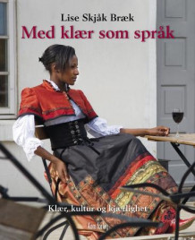 Med klær som språk av Lise Skjåk Bræk (Innbundet)