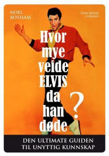 Hvor mye veide Elvis da han døde? av Noel Botham (Innbundet)