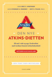 Den nye Atkins-dietten av Stephen D. Phinney, Jeff S. Volek og Eric C. Westman (Innbundet)