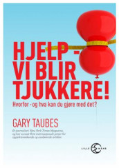 Hjelp - vi blir tjukkere! av Gary Taubes (Ebok)