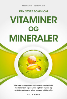 Den store boken om vitaminer og mineraler av Abram Hoffer, Andrew W. Saul og Dag Viljen Poleszynski (Innbundet)