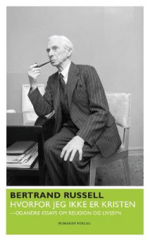 Hvorfor jeg ikke er kristen og andre essays om religion og livssyn av Bertrand Russell (Heftet)