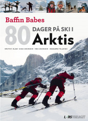 80 dager på ski i Arktis av Kristin Folsland Olsen, Emma Simonsson, Vera Simonsson og Ingebjørg Tollefsen (Innbundet)