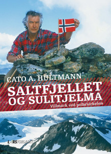 Saltfjellet og Sulitjelma av Cato Hultmann (Innbundet)