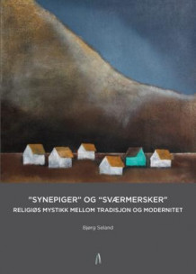 "Synepiger" og "sværmersker" av Bjørg Seland (Heftet)