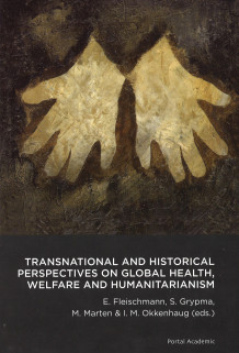 Transnational and historical perspectives on global health, welfare and humanitarianism av Ellen Fleischmann, Sonya Grypma, Michael Marten og Inger Marie Okkenhaug (Heftet)