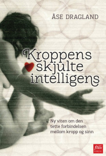 Kroppens skjulte intelligens av Åse Dragland (Innbundet)